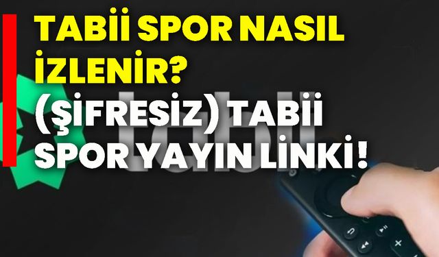 Tabii spor nasıl izlenir? (Şifresiz) Tabii spor yayın linki!