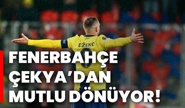 Fenerbahçe, Çekya’dan mutlu dönüyor!