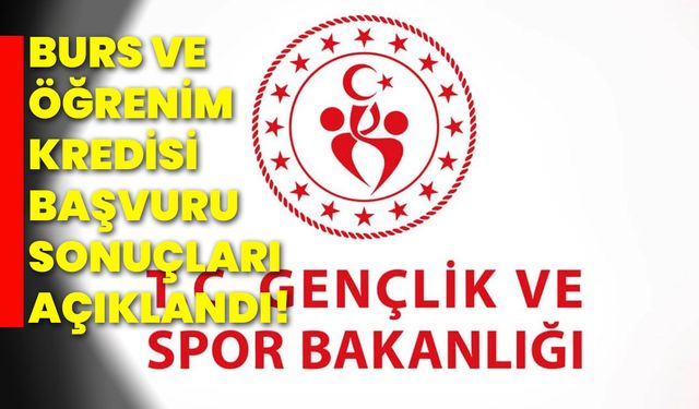 Gençlik ve Spor Bakanlığı burs ve öğrenim kredisi başvuru sonuçları açıklandı!