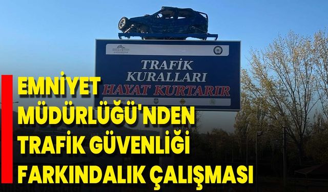 Emniyet Müdürlüğü'nden Trafik Güvenliği Farkındalık Çalışması