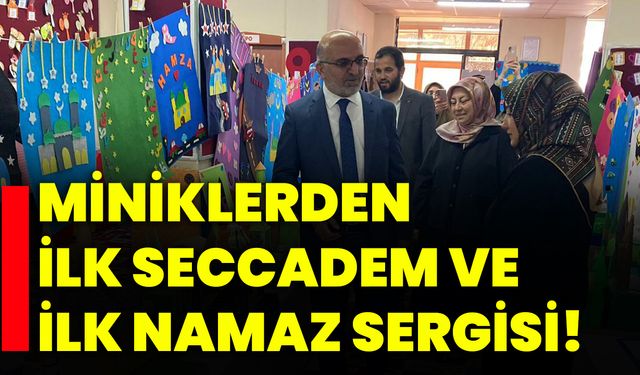 Miniklerden İlk Seccadem ve İlk Namaz Sergisi!