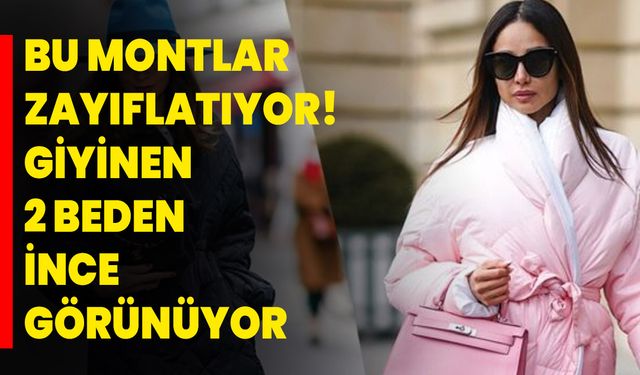 Bu montlar zayıflatıyor! Giyinen 2 beden ince görünüyor