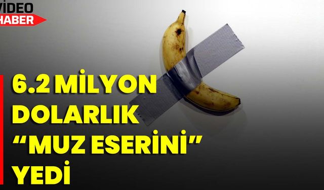 6.2 Milyon Dolarlık “Muz Eserini” Yedi