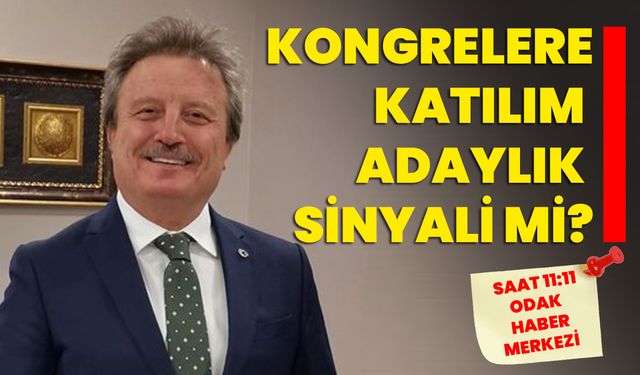 Kongrelere Katılım Adaylık Sinyali mi?