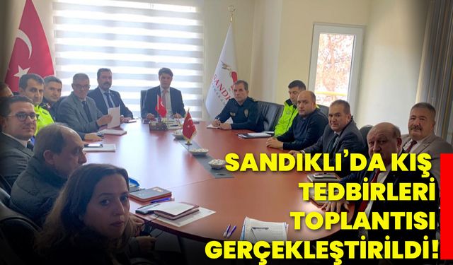 Sandıklı’da kış tedbirleri toplantısı gerçekleştirildi!