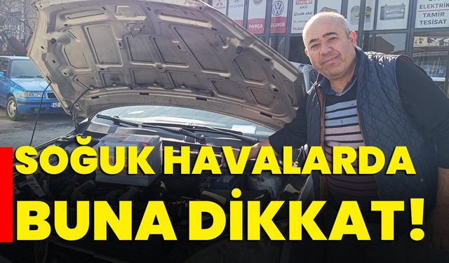 Soğuk havalarda buna dikkat!