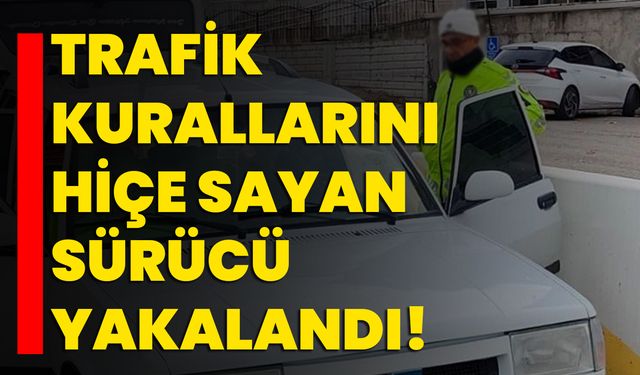 Isparta'da trafik kurallarını hiçe sayan sürücü yakalandı