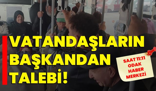 Vatandaşların Başkandan talebi!