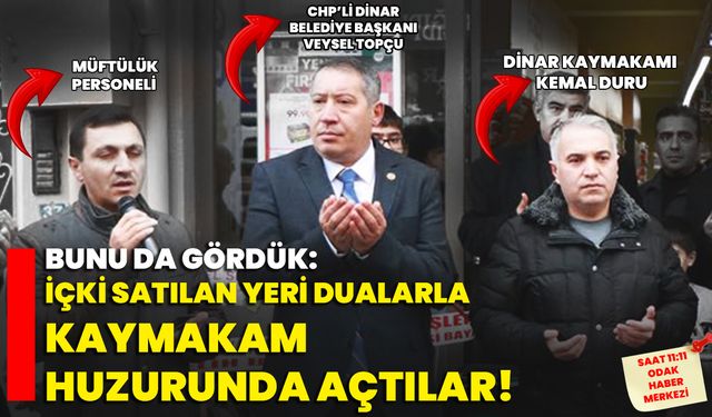 Bunu da gördük: İçki satılan yeri dualarla Kaymakam huzurunda açtılar!