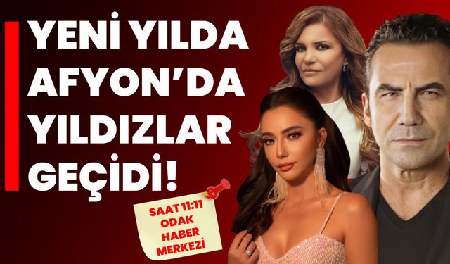 Yeni Yılda Afyon’da Yıldızlar Geçidi!