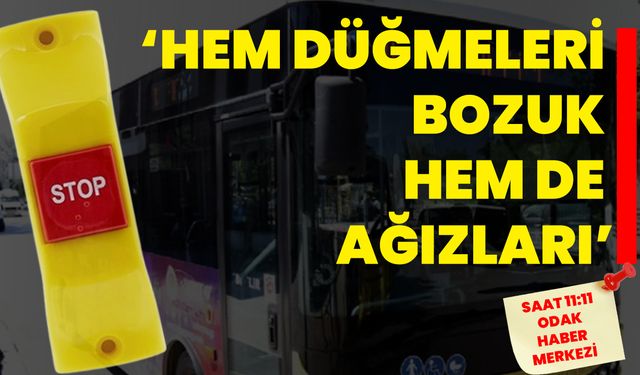 ‘Hem düğmeleri bozuk, hem de ağızları’