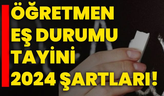 Öğretmen eş durumu tayini 2024 şartları!