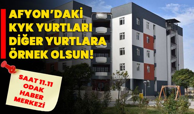 Afyon’daki KYK Yurtları diğer yurtlara örnek olsun!