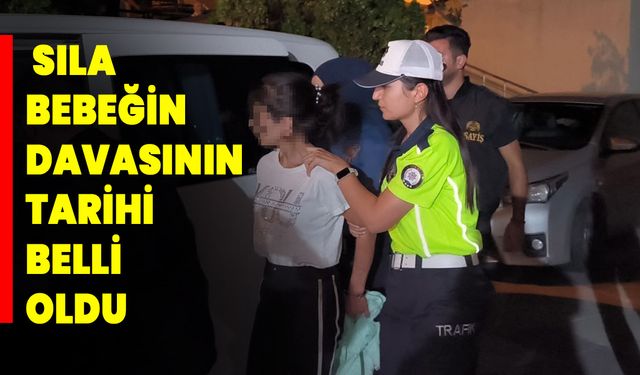 Sıla Bebeğin Davasının Tarihi Belli Oldu