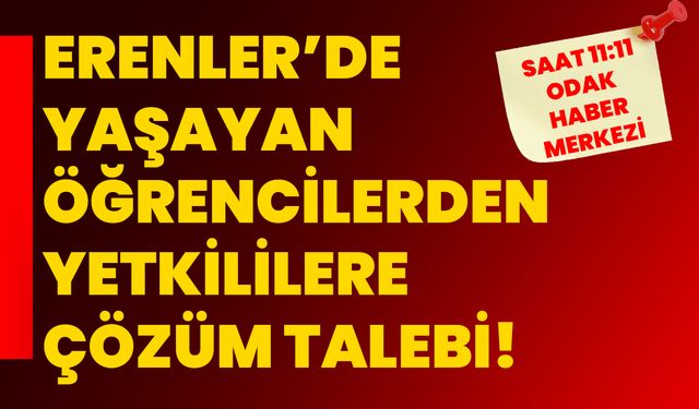 Erenler’de yaşayan öğrencilerden yetkililere çözüm talebi!