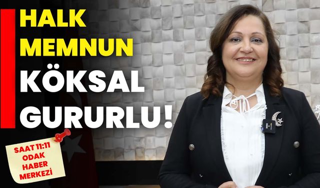 HALK MEMNUN, KÖKSAL GURURLU!