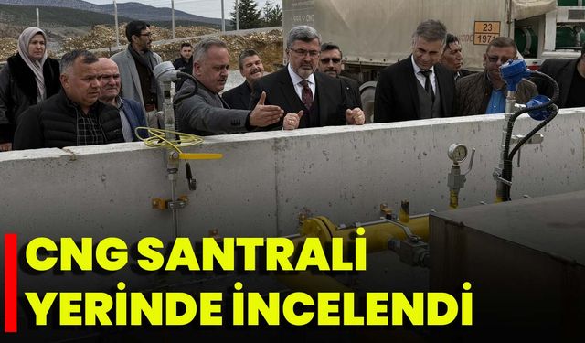 CNG Santrali Yerinde İncelendi