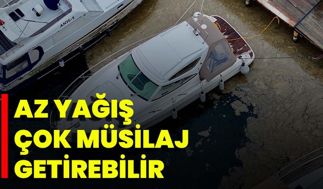 Az Yağış Çok Müsilaj Getirebilir