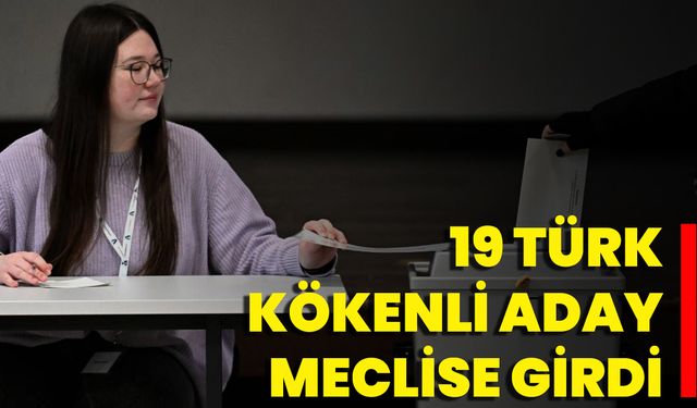 19 Türk Kökenli Aday Meclise Girdi