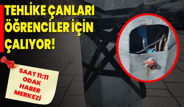 Tehlike Çanları Öğrenciler İçin Çalıyor!