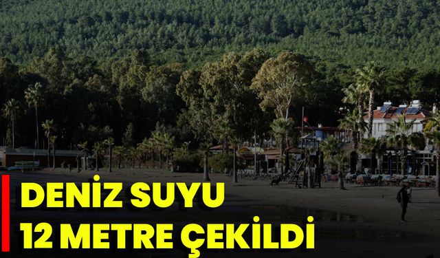 Deniz suyu 12 metre çekildi