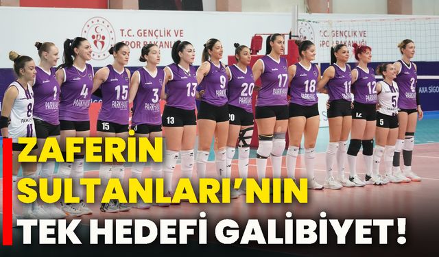 Zaferin Sultanları’nın tek hedefi galibiyet!