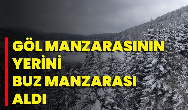 Göl Manzarasının Yerini Buz Manzarası Aldı