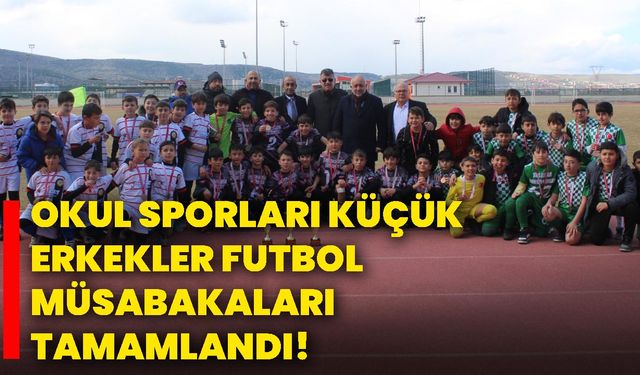 Okul sporları küçük erkekler futbol müsabakaları tamamlandı!