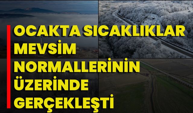 Ocakta Sıcaklıklar, Mevsim Normallerinin Üzerinde Gerçekleşti