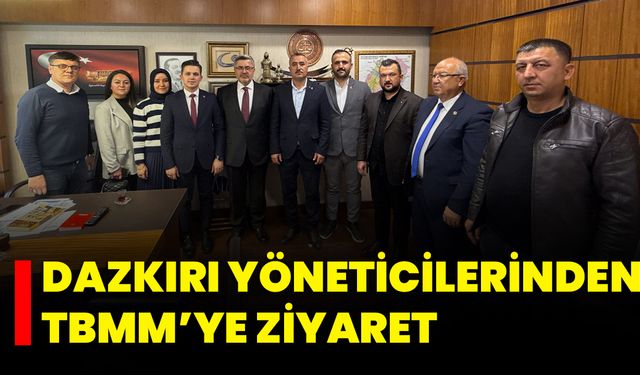 Dazkırı Yöneticilerinden TBMM’ye Ziyaret