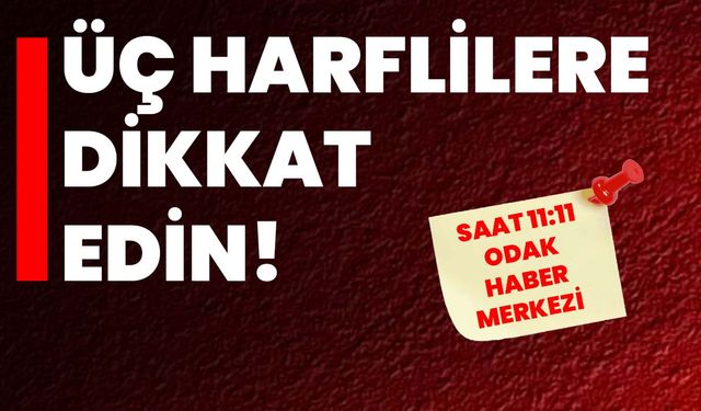 Üç harflilere dikkat edin!