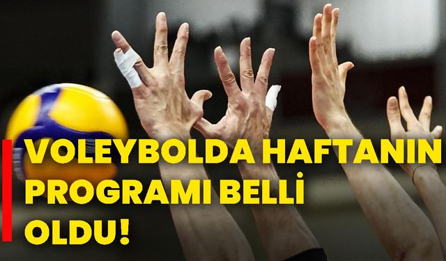 Voleybolda haftanın programı belli oldu!