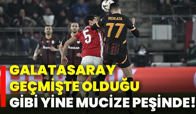 Galatasaray, geçmişte olduğu gibi yine mucize peşinde!