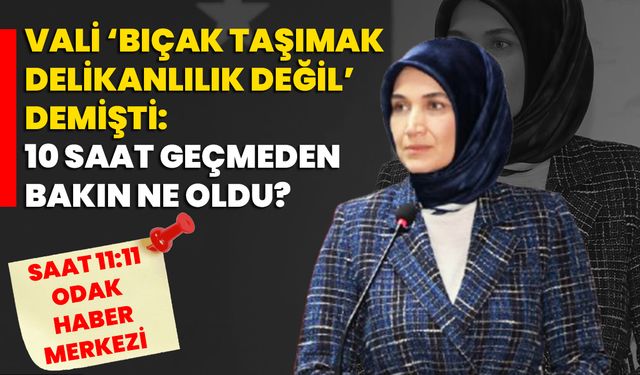 Vali ‘Bıçak taşımak delikanlılık değil’ demişti: 10 Saat geçmeden bakın ne oldu?