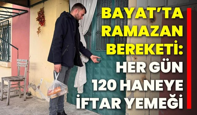 Bayat’ta Ramazan Bereketi: Her Gün 120 Haneye İftar Yemeği