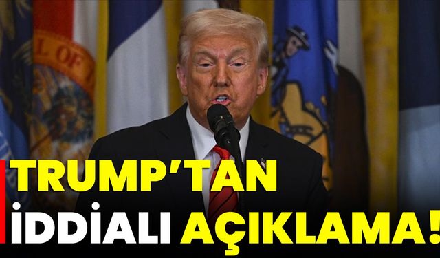 Trump’tan İddialı Açıklama!