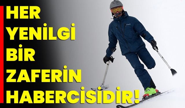 Her Yenilgi, Bir Zaferin Habercisidir!