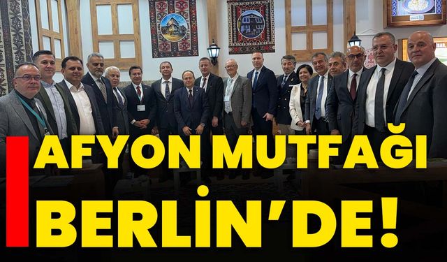 Afyon mutfağı Berlin’de!