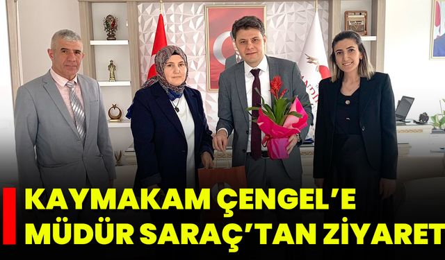 Kaymakam Çengel’e Müdür Saraç’tan Ziyaret