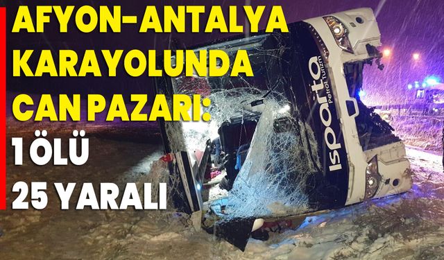 Afyon-Antalya Karayolunda Can Pazarı: 1 Ölü 25 Yaralı