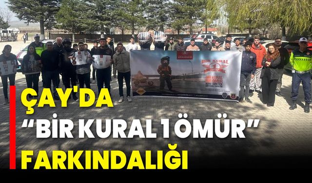 Çay'da ‘Bir Kural 1 Ömür’ Farkındalığı