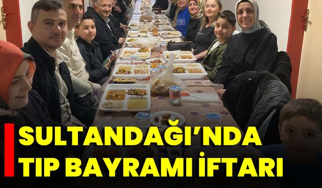 Sultandağı’nda Tıp Bayramı İftarı