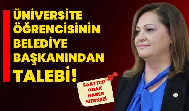 Üniversite Öğrencisinin Belediye Başkanından talebi!