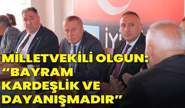 Milletvekili Olgun: “Bayram, Kardeşlik Ve Dayanışmadır”