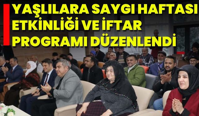 Yaşlılara Saygı Haftası Etkinliği Ve İftar Programı Düzenlendi