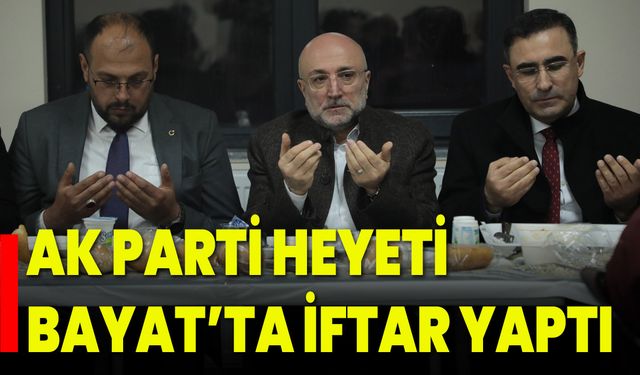 AK Parti Heyeti Bayat’ta İftar Yaptı