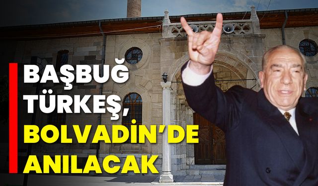Başbuğ Türkeş, Bolvadin’de Anılacak