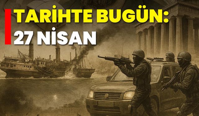 Tarihte Bugün: 27 Nisan