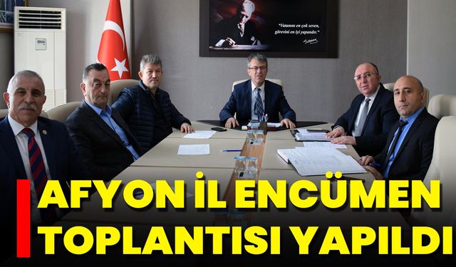 Afyon İl Encümen Toplantısı Yapıldı