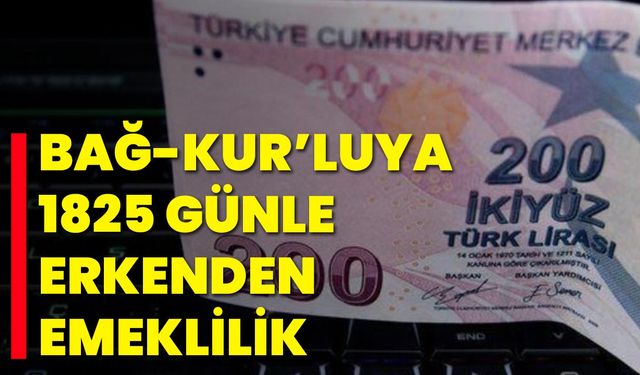 BAĞ-KUR’luya 1825 Günle Erkenden Emeklilik